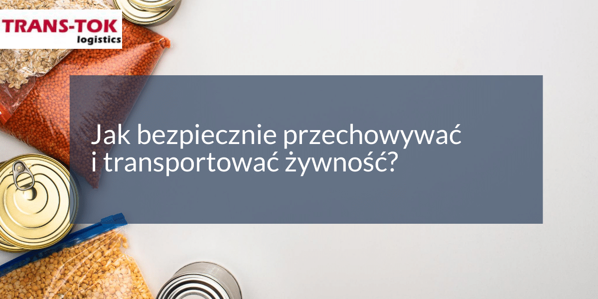 Jak bezpiecznie przechowywać i transportować żywność?