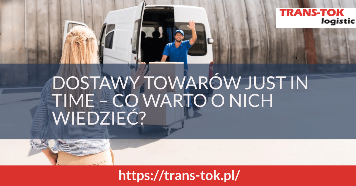 Just-in-Time Goods Deliveries – What is Worth Knowing?