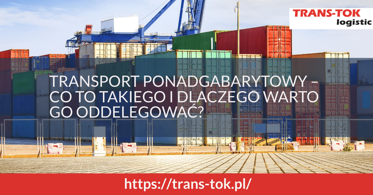 Oversized Transport – What Is It and Why Delegate It?