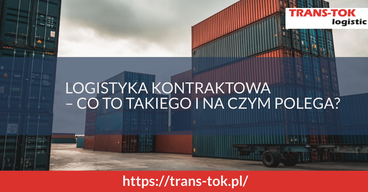 Contract Logistics – What Is It and How Does It Work?