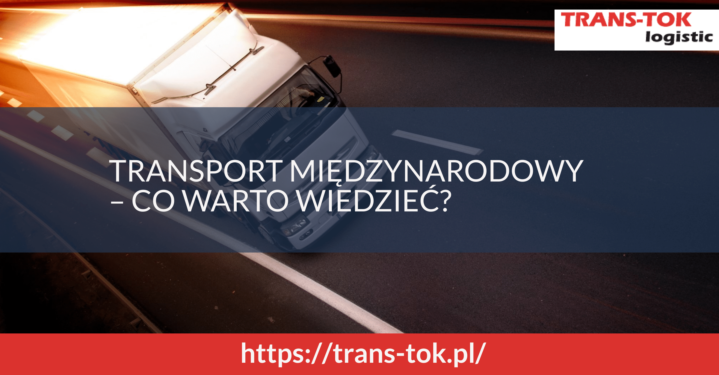 Transport międzynarodowy – co warto wiedzieć?