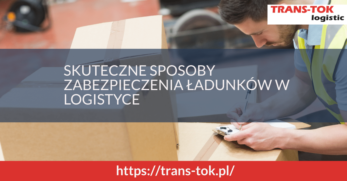 Ways of Effectively Securing Products in Logistics