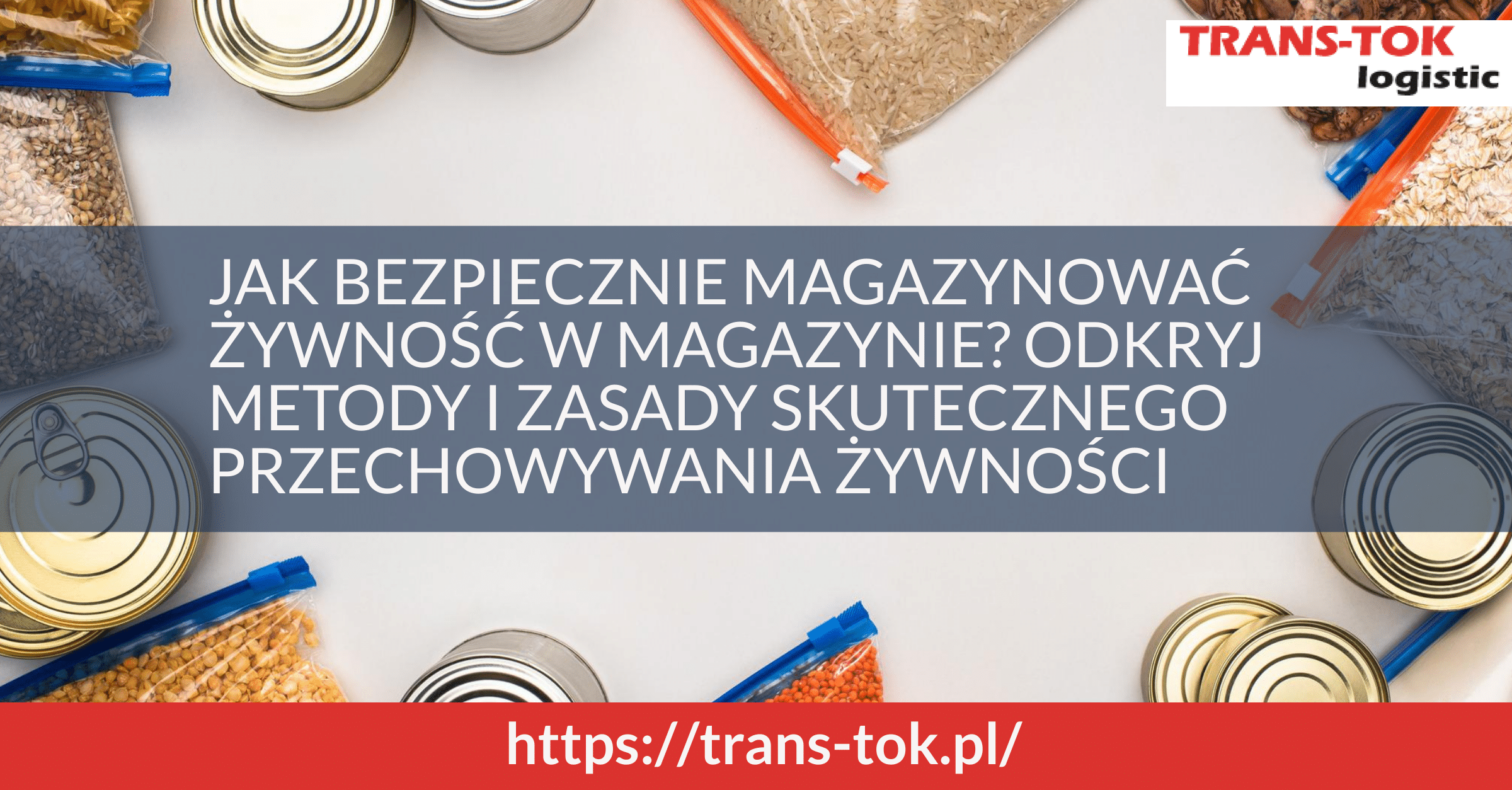 Jak bezpiecznie przechowywać żywność w magazynie? Odkryj metody i zasady skutecznego przechowywania żywności i poznaj najważniejsze warunki przechowywania