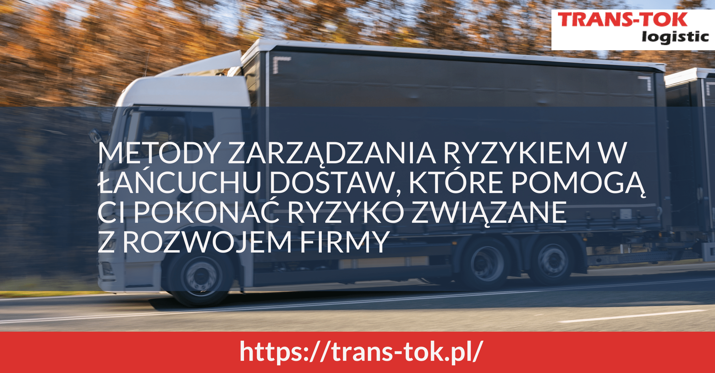Metody zarządzania ryzykiem w łańcuchu dostaw, które pomogą Ci pokonać ryzyko związane z rozwojem firmy