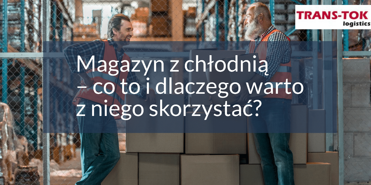 Magazyn z chłodnią – co to i dlaczego warto z niego skorzystać?