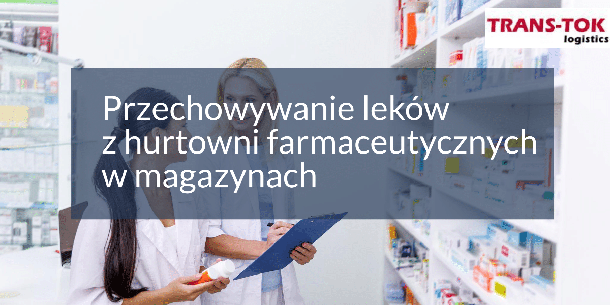 Przechowywanie leków z hurtowni farmaceutycznych w magazynie