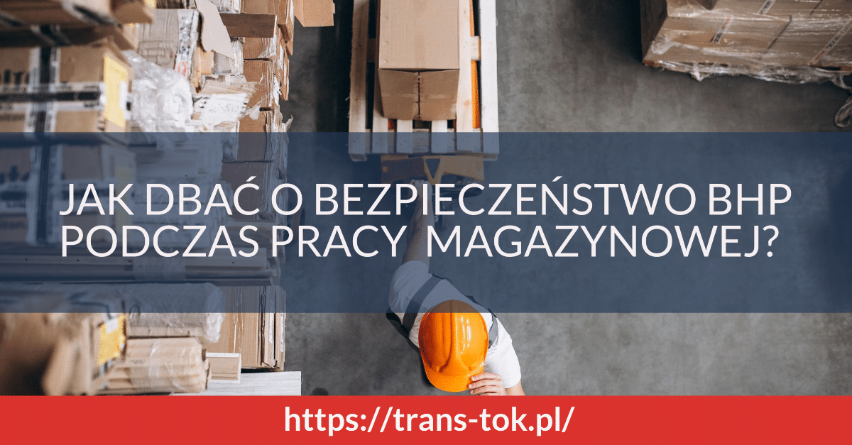 Jak dbać o bezpieczeństwo pracy magazynowej?