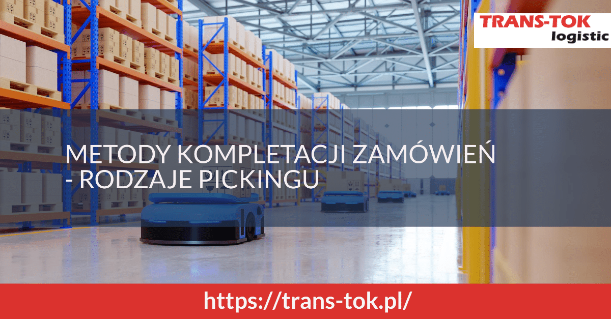 Metody kompletacji zamówień – rodzaje pickingu