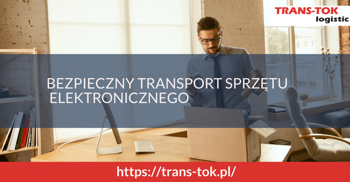 Bezpieczny transport sprzętu elektronicznego