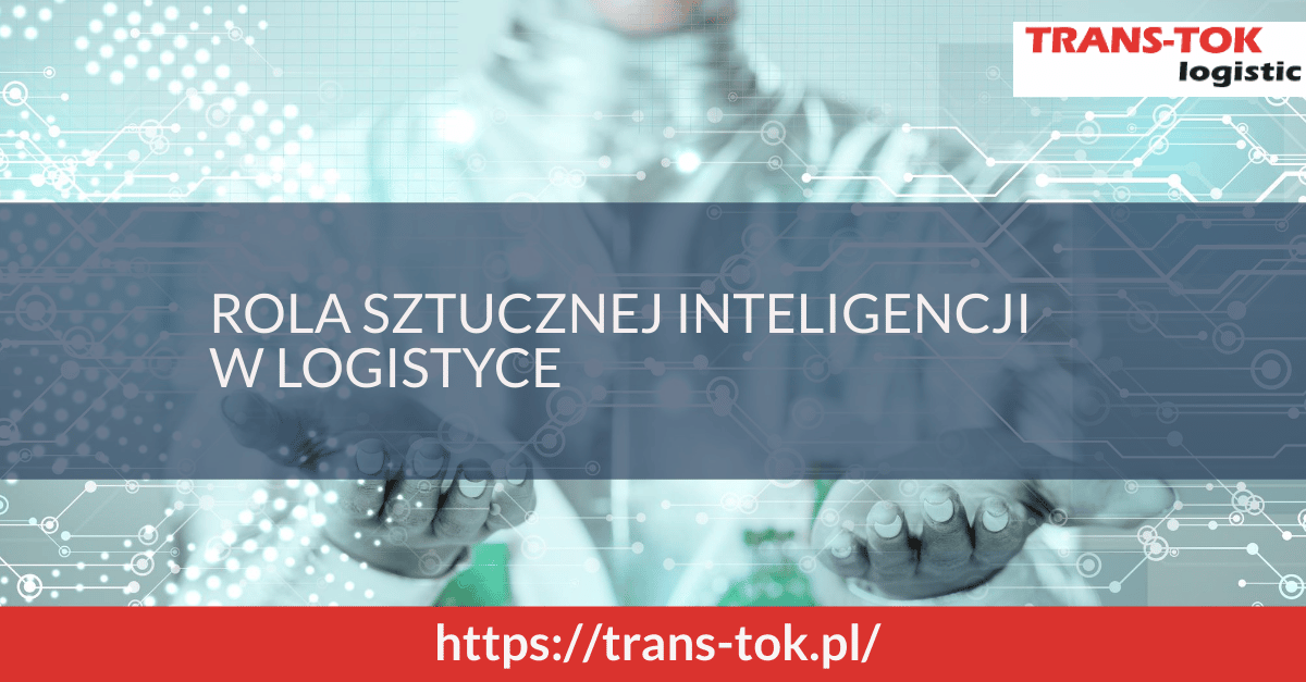 Rola sztucznej inteligencji w logistyce