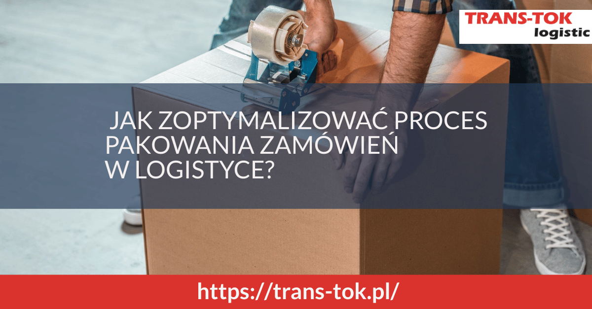 How to Optimize the Order Packing Process in Logistics