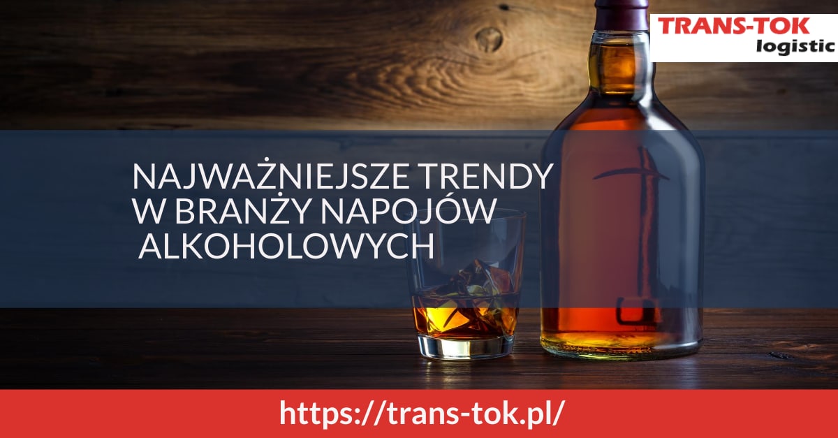 Najważniejsze trendy w branży napojów alkoholowych