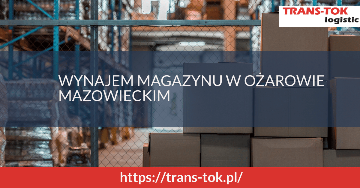 Warehouse Rental in Ożarów Mazowiecki – Discover the Benefits