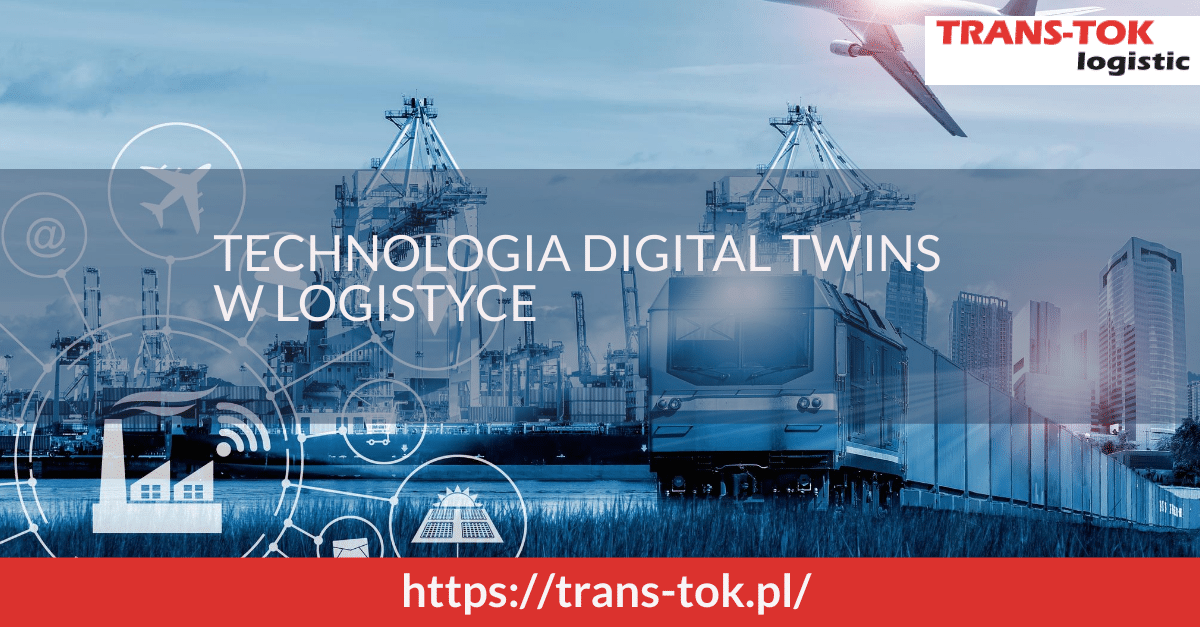 Technologia digital twins w logistyce 