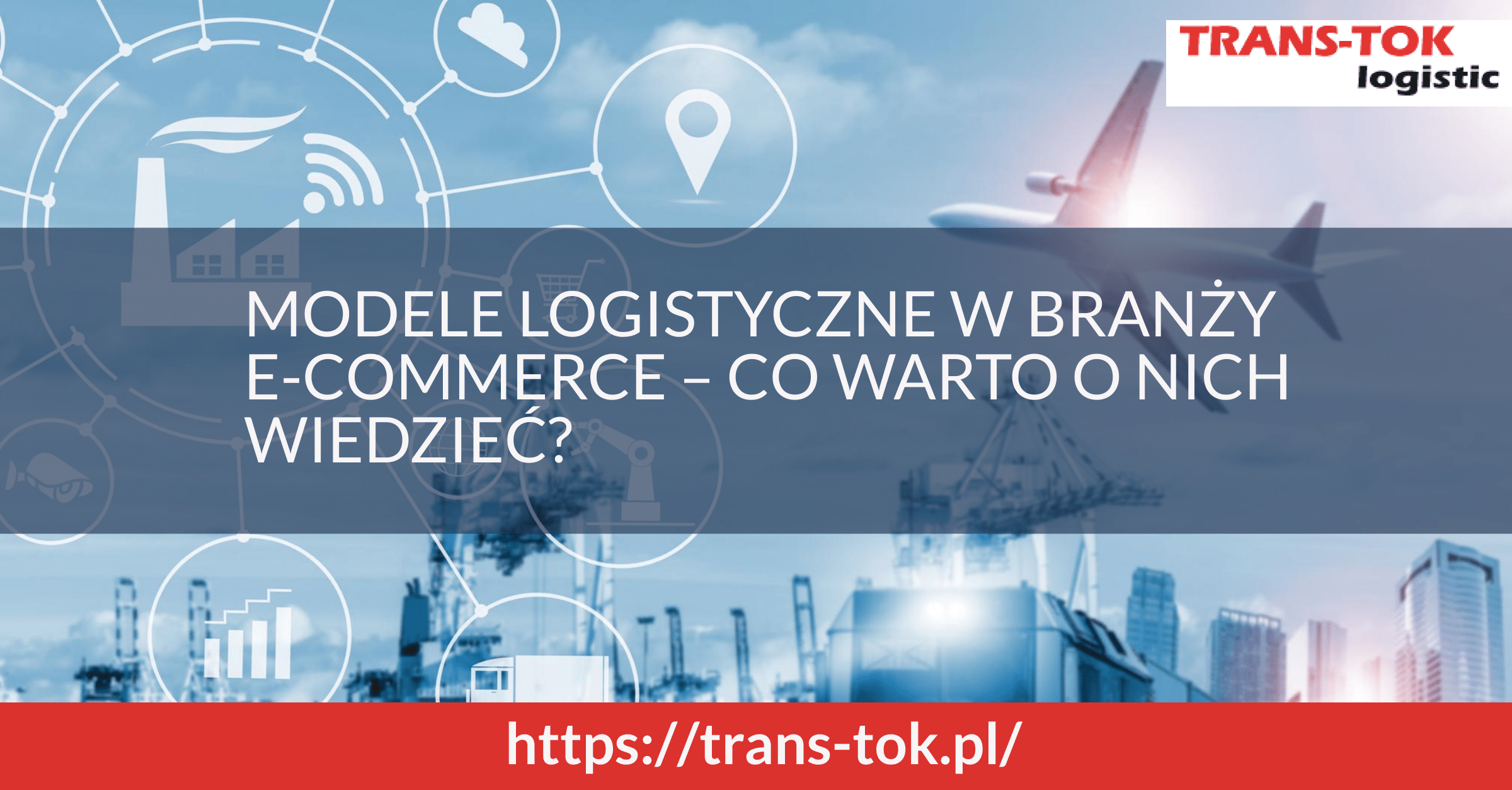 Logistics Models in E-commerce – What Is Worth Knowing About Them?