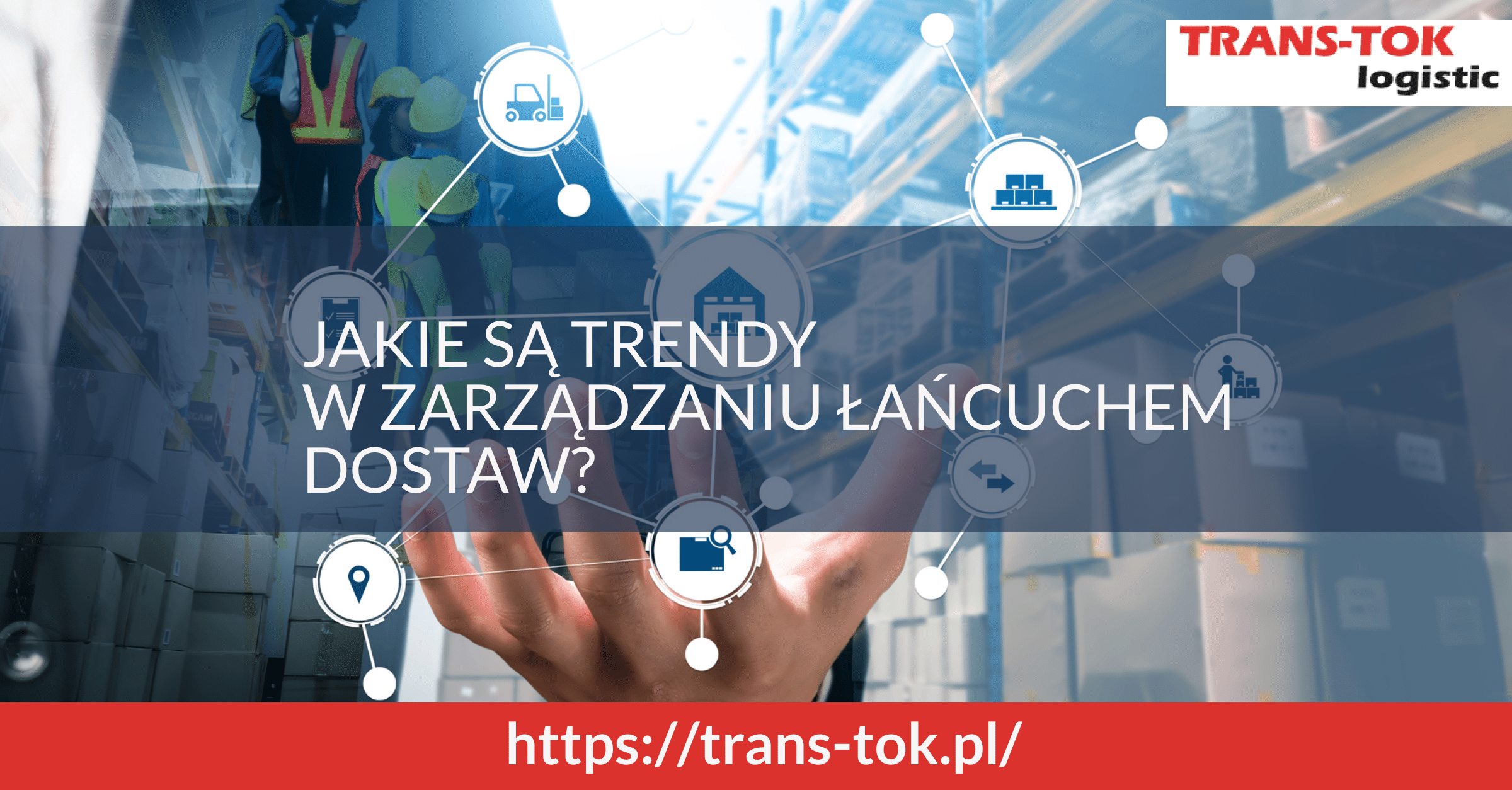 Jakie są trendy w zarządzaniu łańcuchem dostaw? 