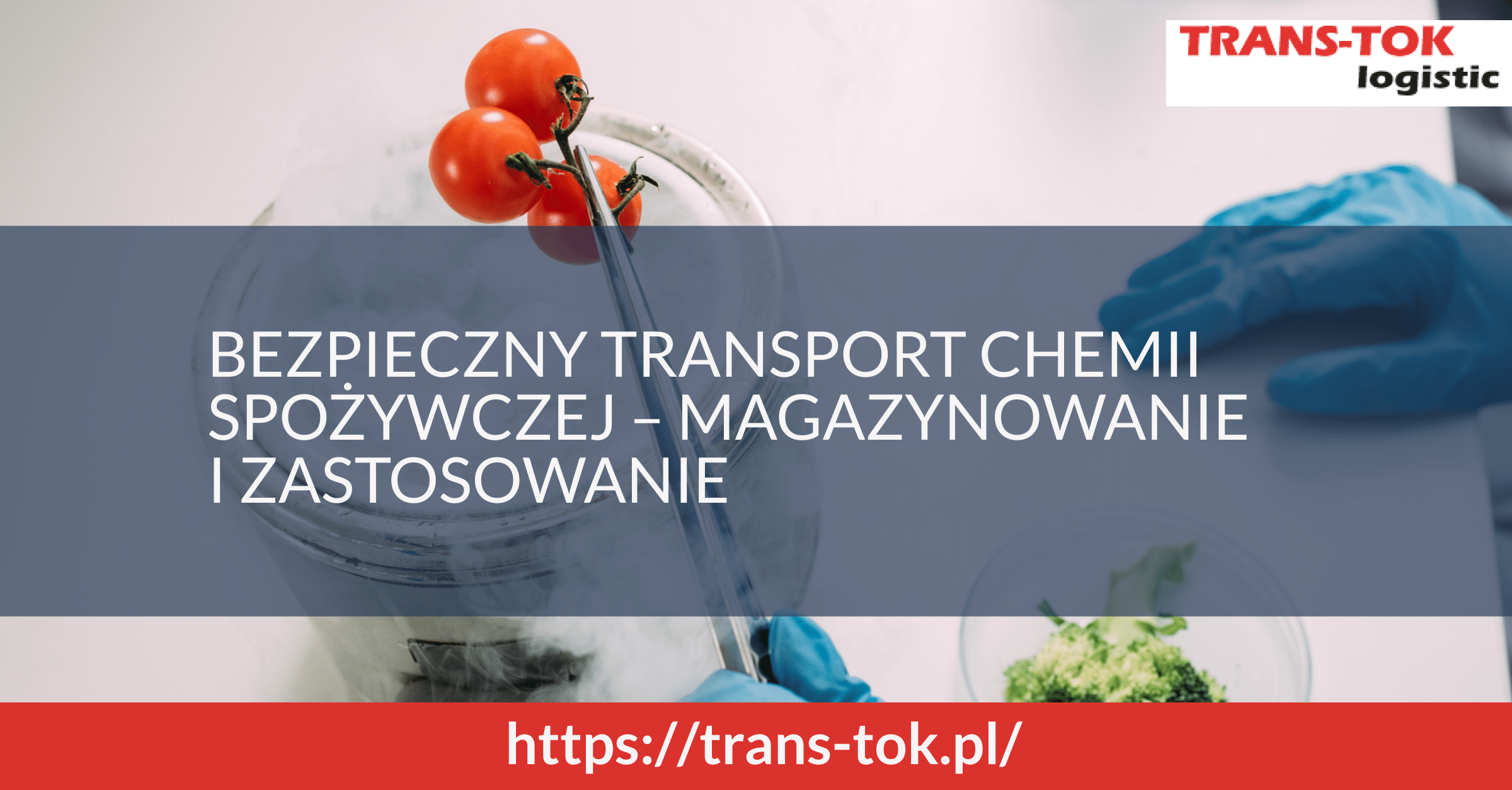 Bezpieczny transport chemii spożywczej – magazynowanie i zastosowanie