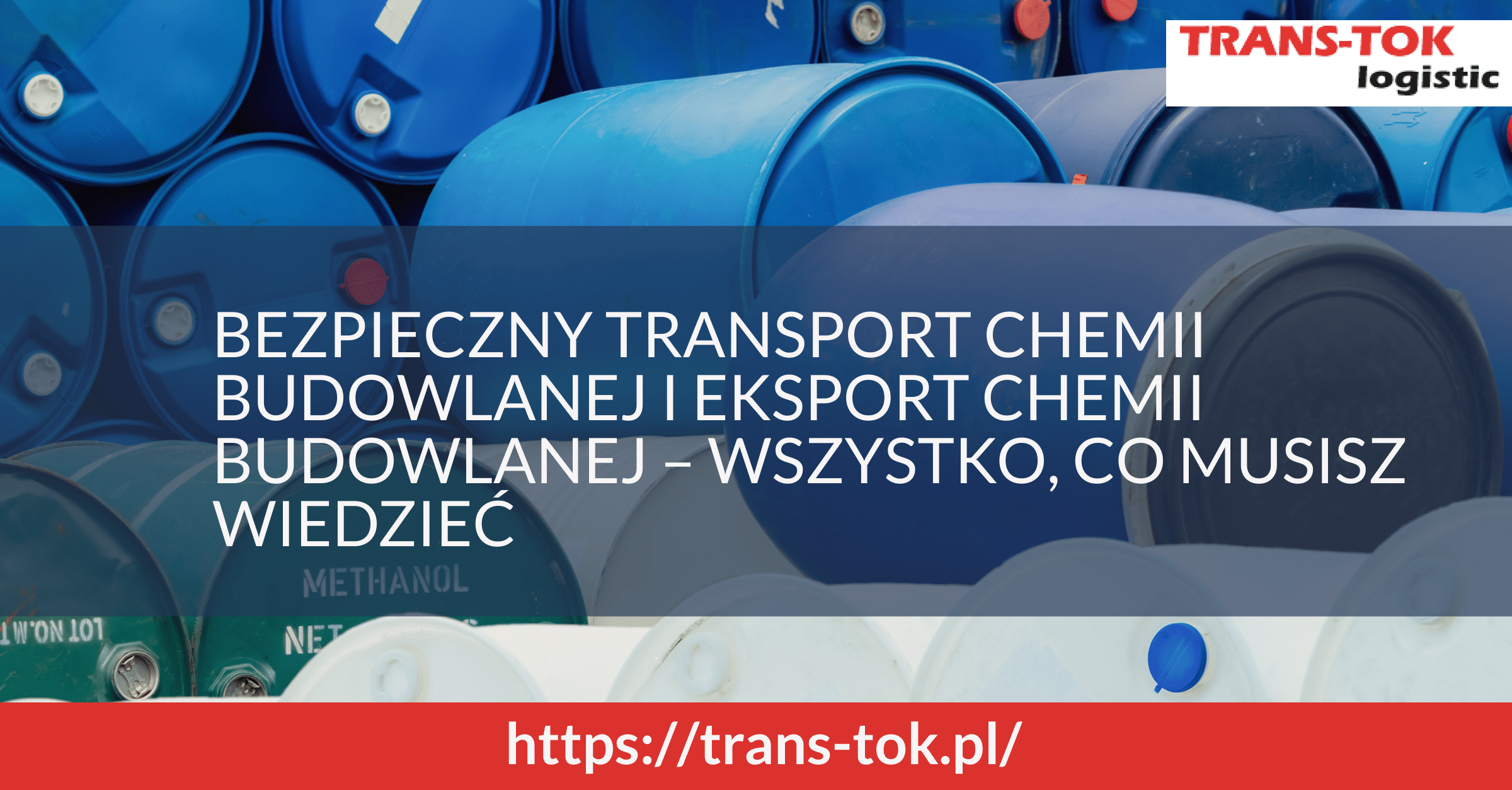 Bezpieczny transport drogowy chemii budowlanej i eksport chemii budowlanej – wszystko, co musisz wiedzieć 