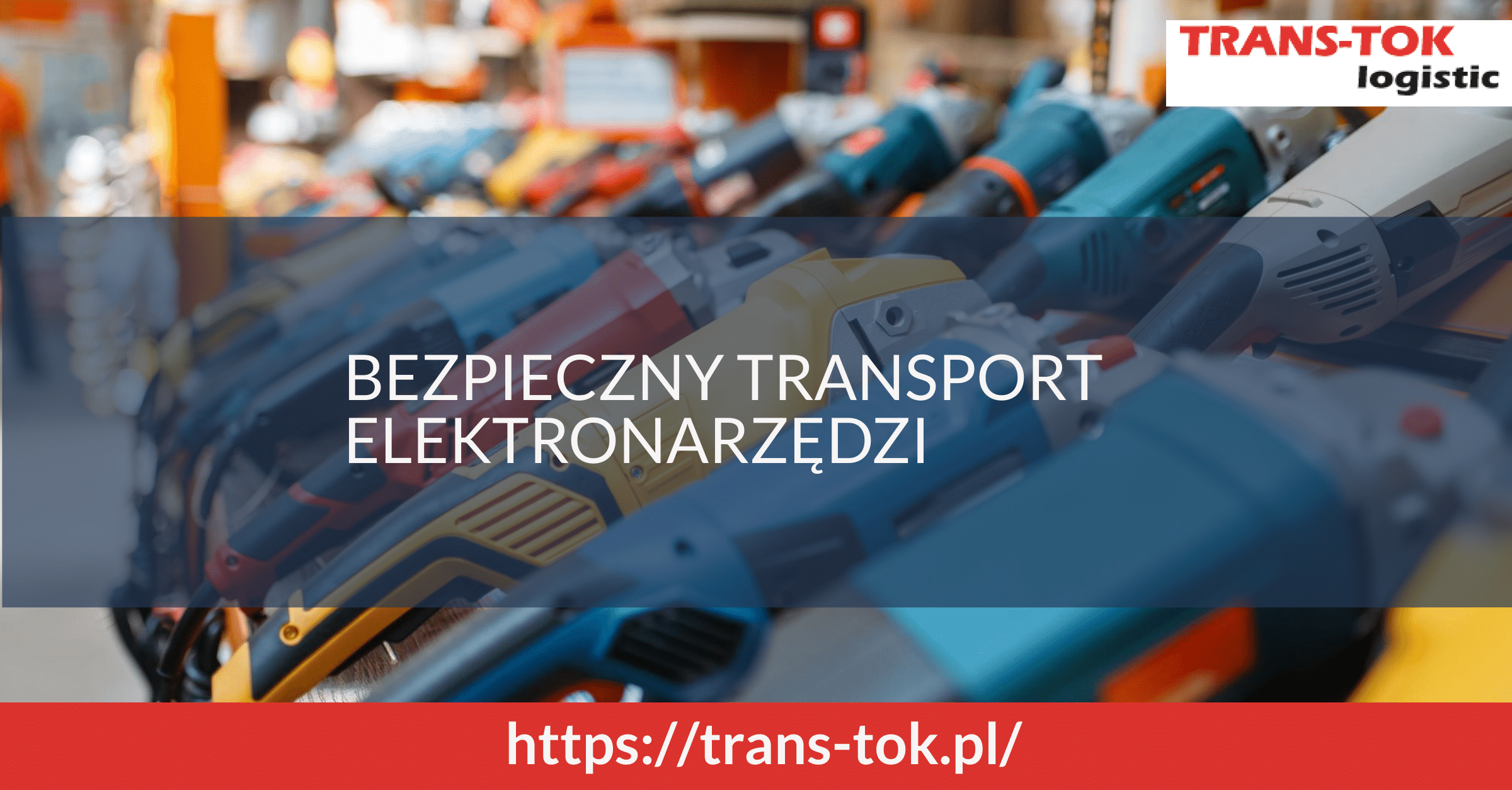 Bezpieczny transport elektronarzędzi – jak przewozić elektronarzędzia?