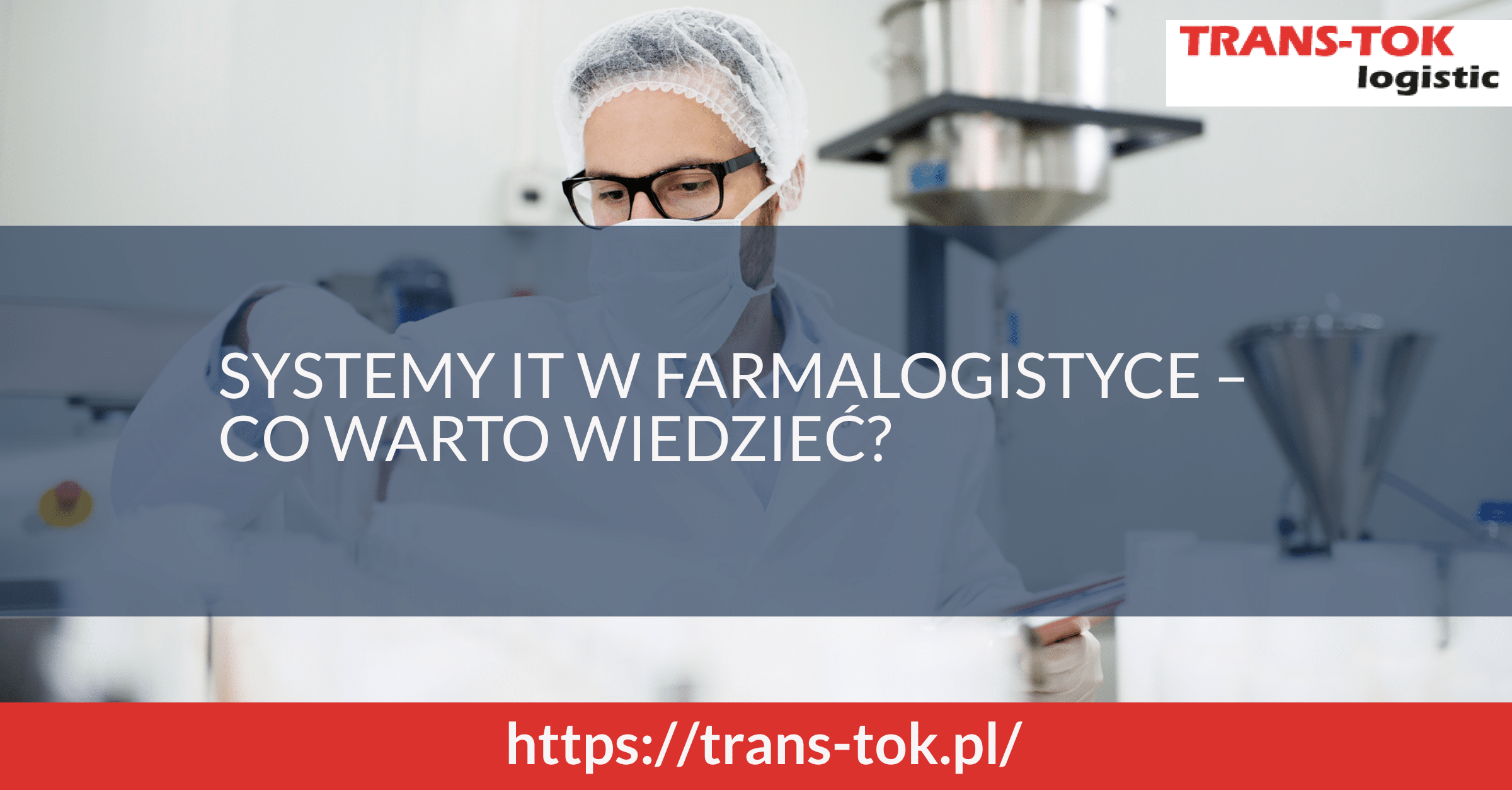 Systemy IT w farmalogistyce – co warto wiedzieć?