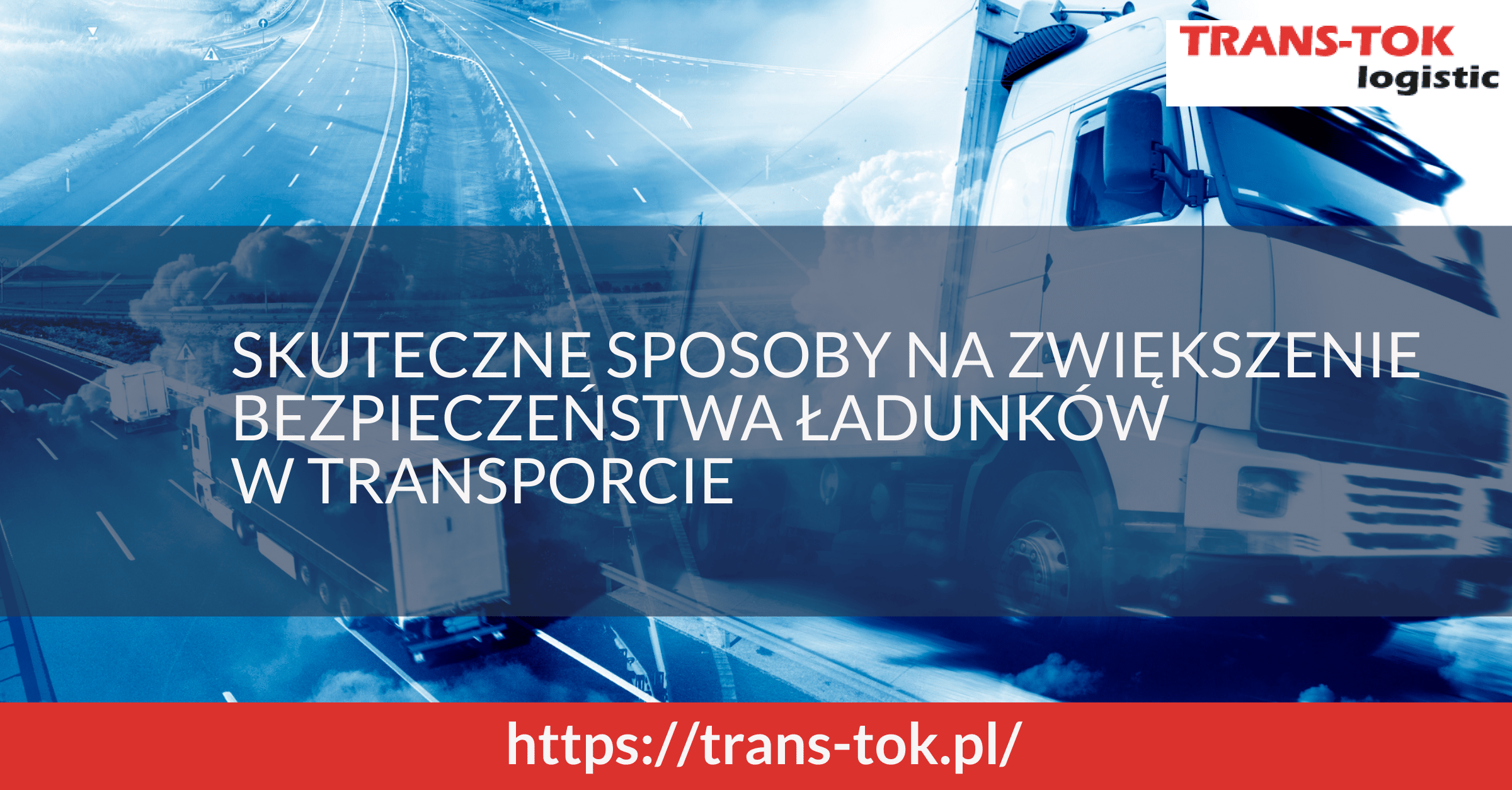 Skuteczne sposoby na zwiększanie bezpieczeństwa ładunków w transporcie
