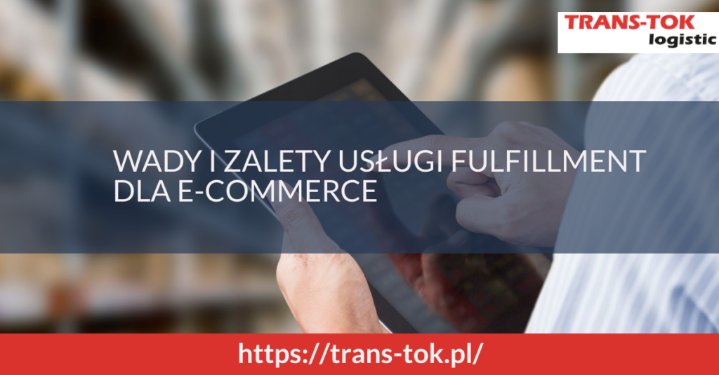 Wady i zalety usługi fulfillment dla e-commerce