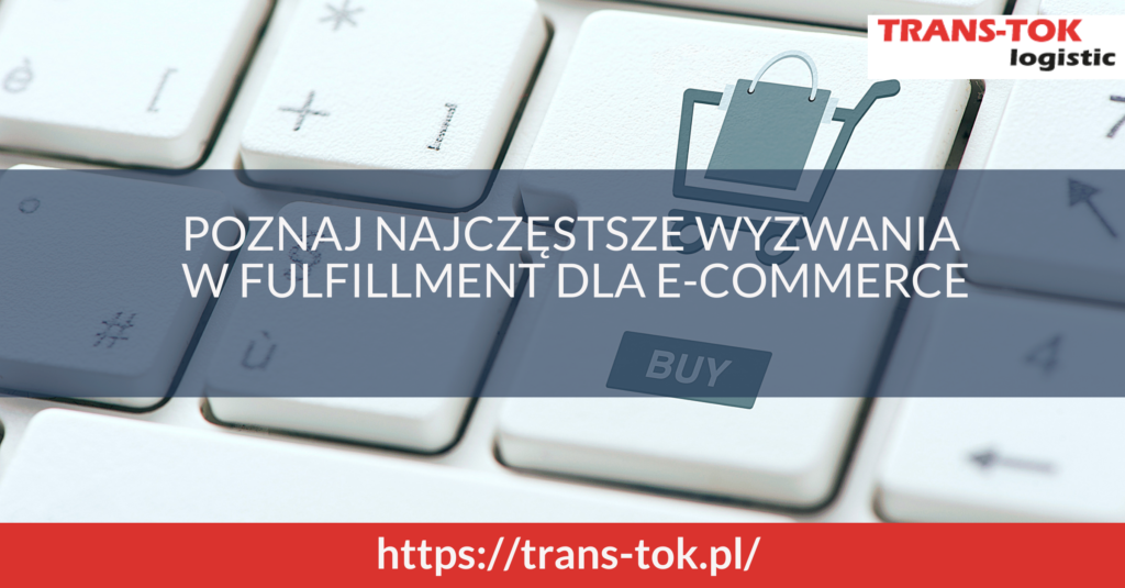 Poznaj najczęstsze wyzwania w fulfllment dla e-commerce