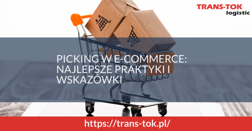 Picking w e-commerce - najlepsze praktyki i wskazówki